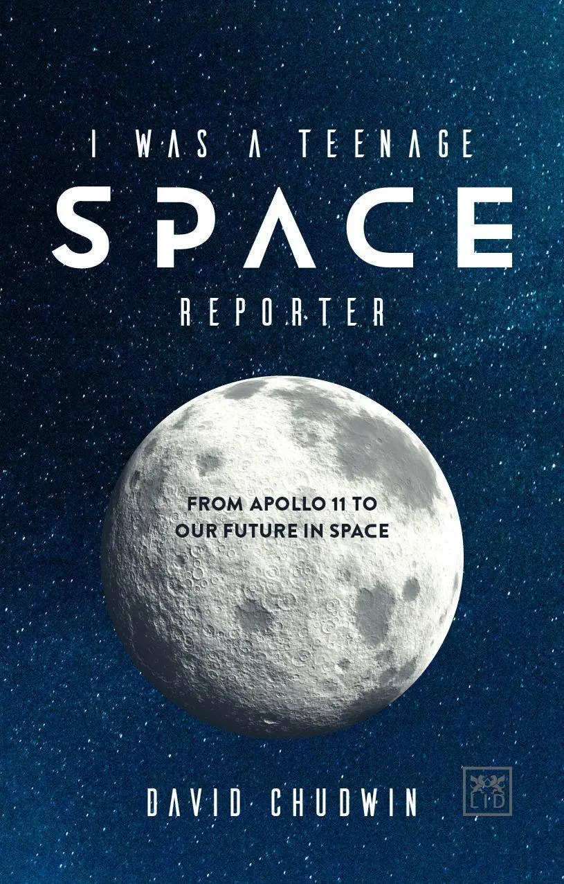 Cover: 9780999187128 | I Was a Teenage Space Reporter | From Apollo 11 to Our Future in Space