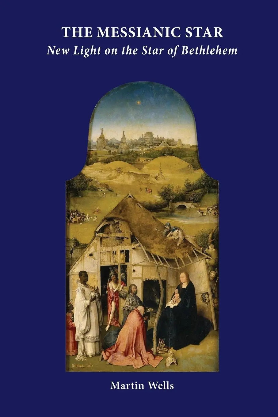 Cover: 9781907767128 | The Messianic Star | New Light on the Star of Bethlehem | Martin Wells