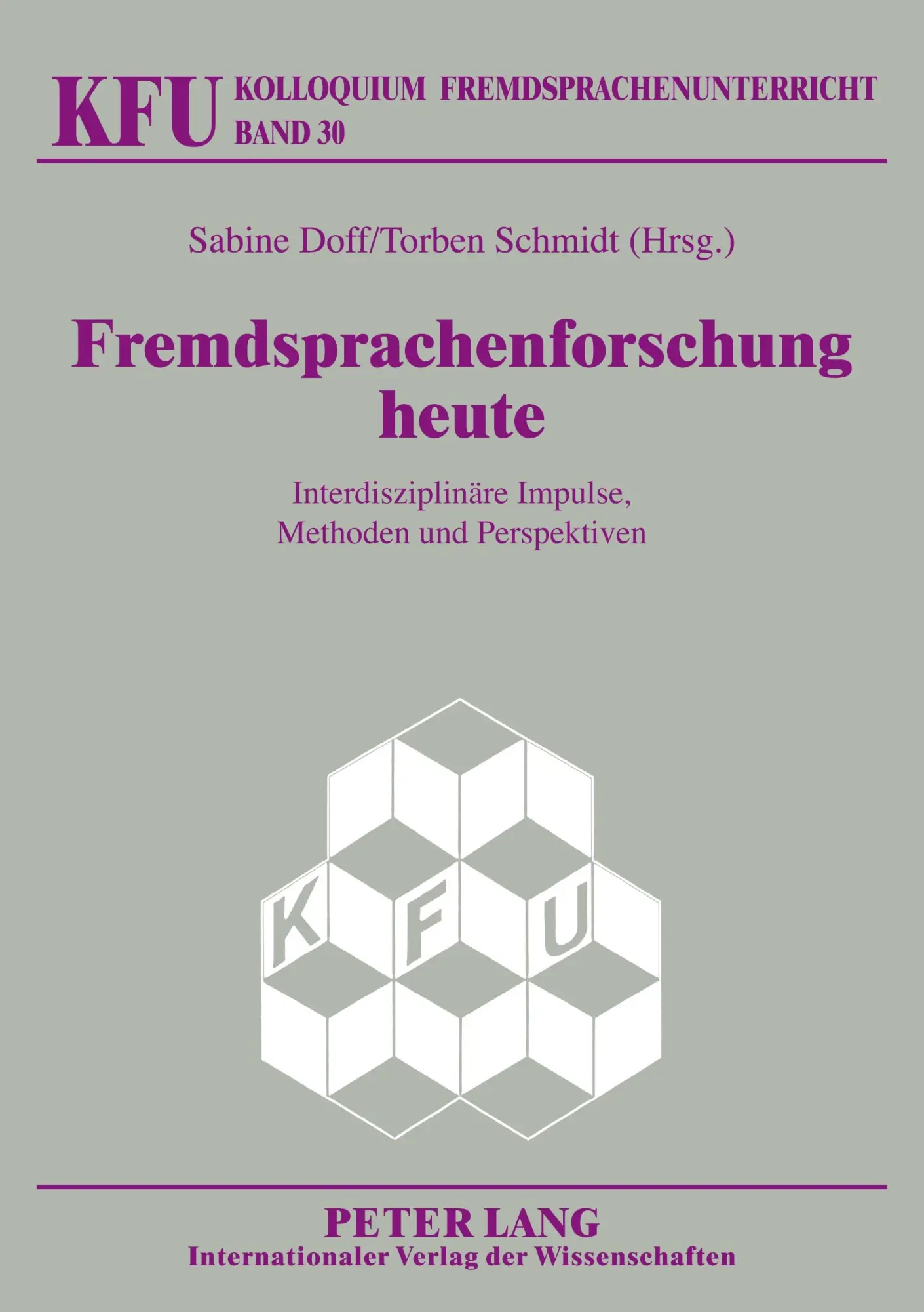Fremdsprachenforschung heute: Interdisziplinäre Impulse, Methoden und Perspektiven (Kolloquium Fremdsprachenunterricht)