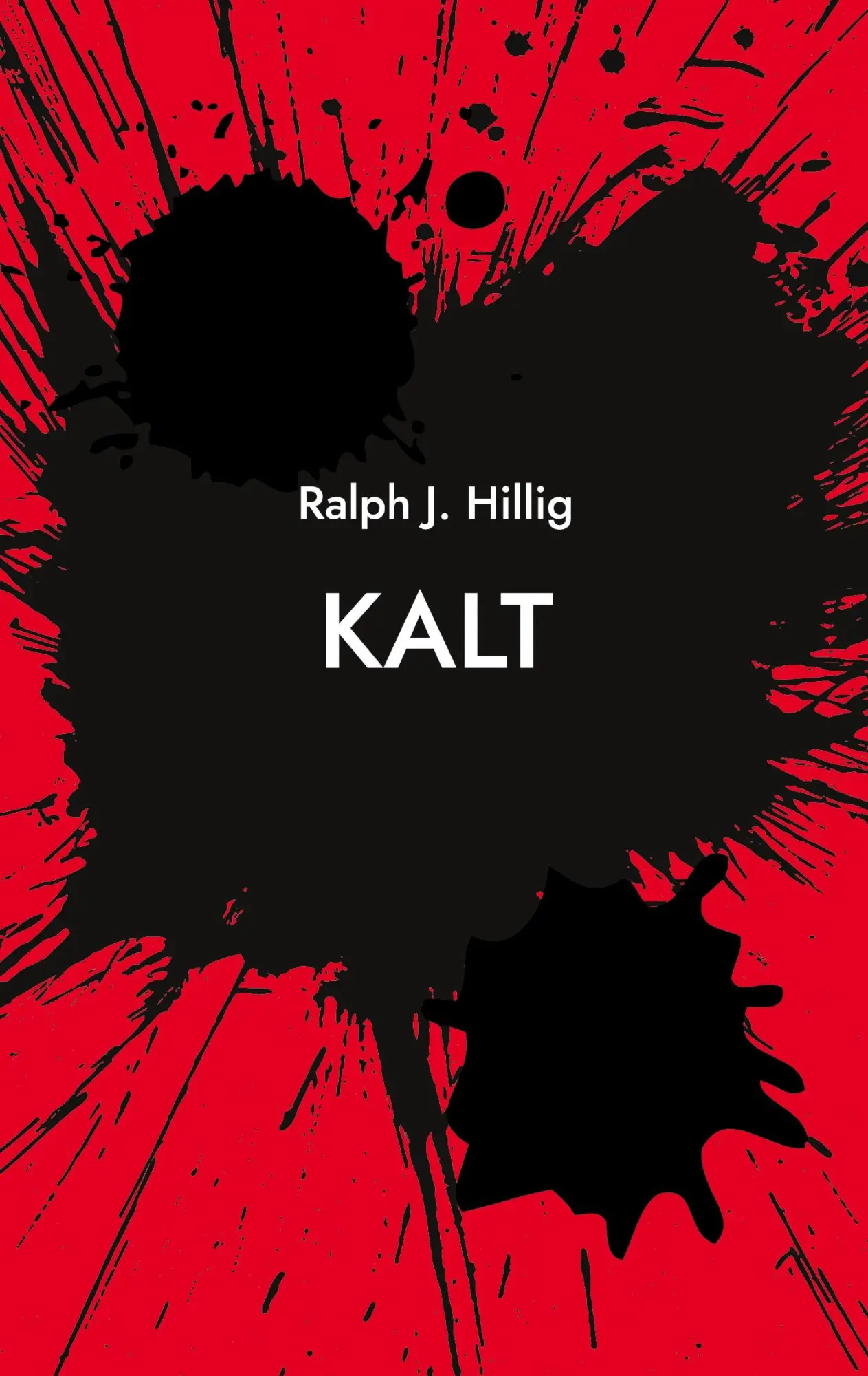 Cover: 9783696397128 | KALT | Ein fast eschatotopischer Kriminalroman | Ralph J. Hillig