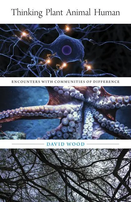 Cover: 9781517907228 | Thinking Plant Animal Human – Encounters with Communities of...