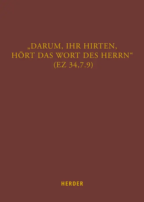 "Darum, ihr Hirten, hört das Wort des Herrn" (Ez 34,7.9)