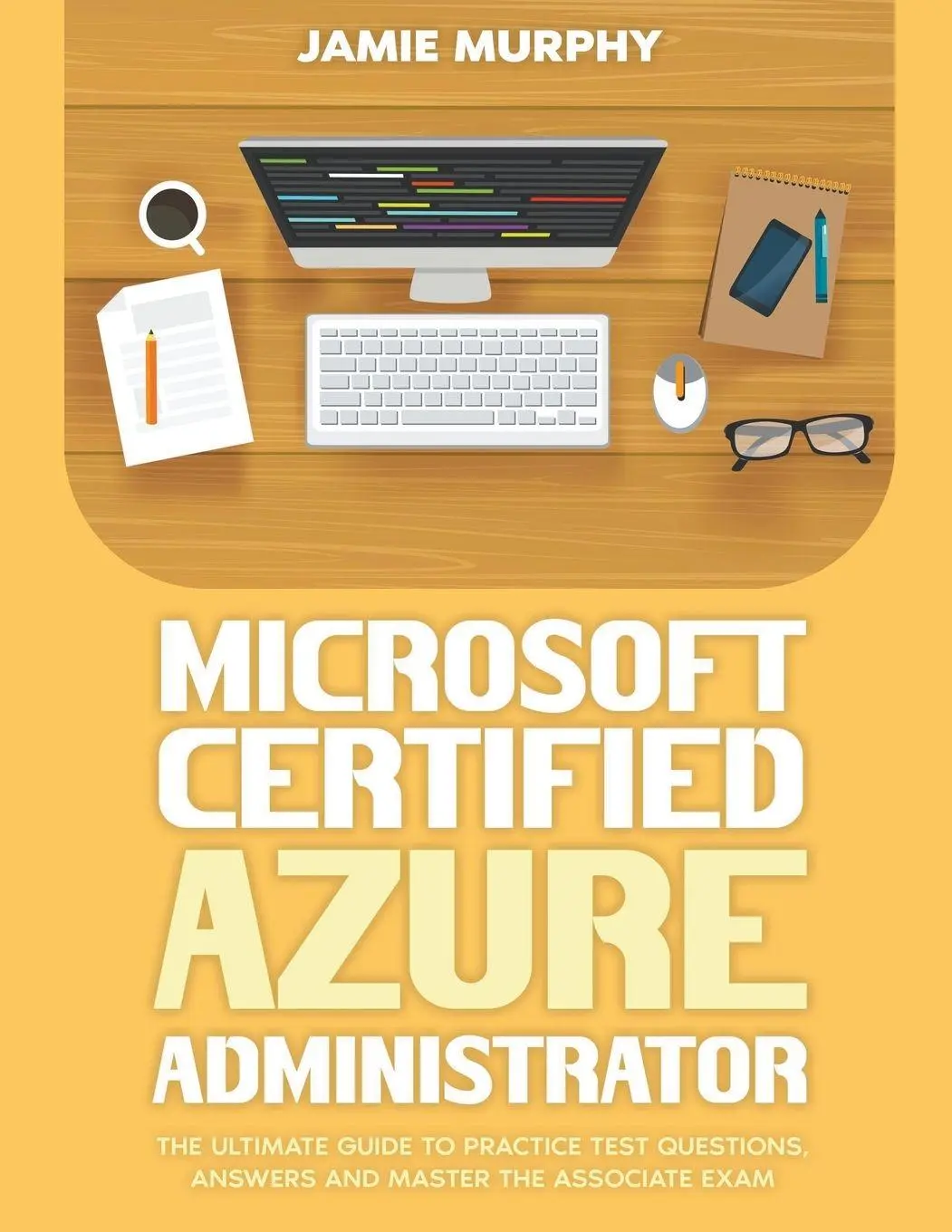 Cover: 9798223087328 | Microsoft Certified Azure Administrator The Ultimate Guide to...