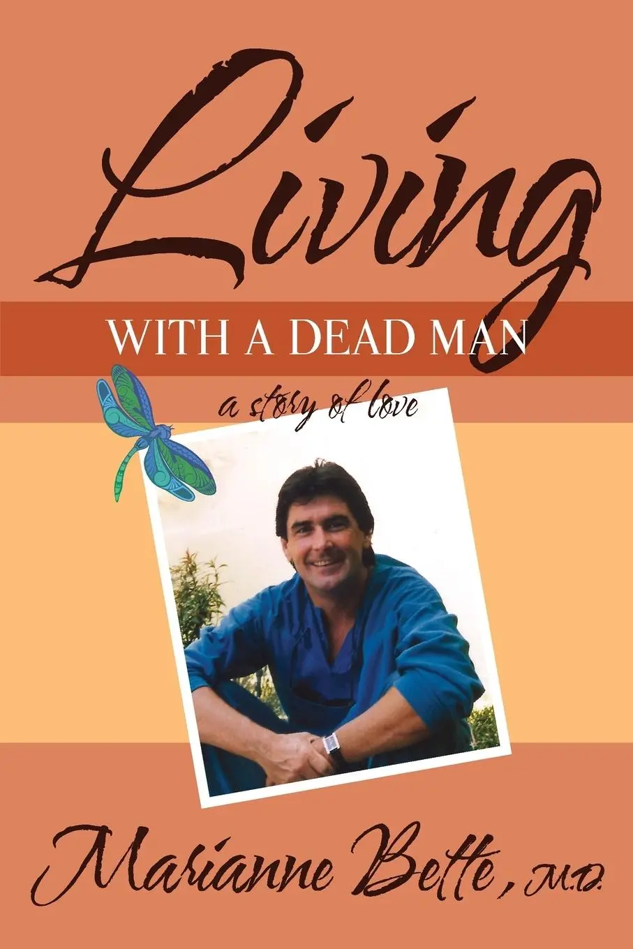 Cover: 9780996567428 | Living with a Dead Man | A Story of Love | Marianne Bette M. D. | Buch