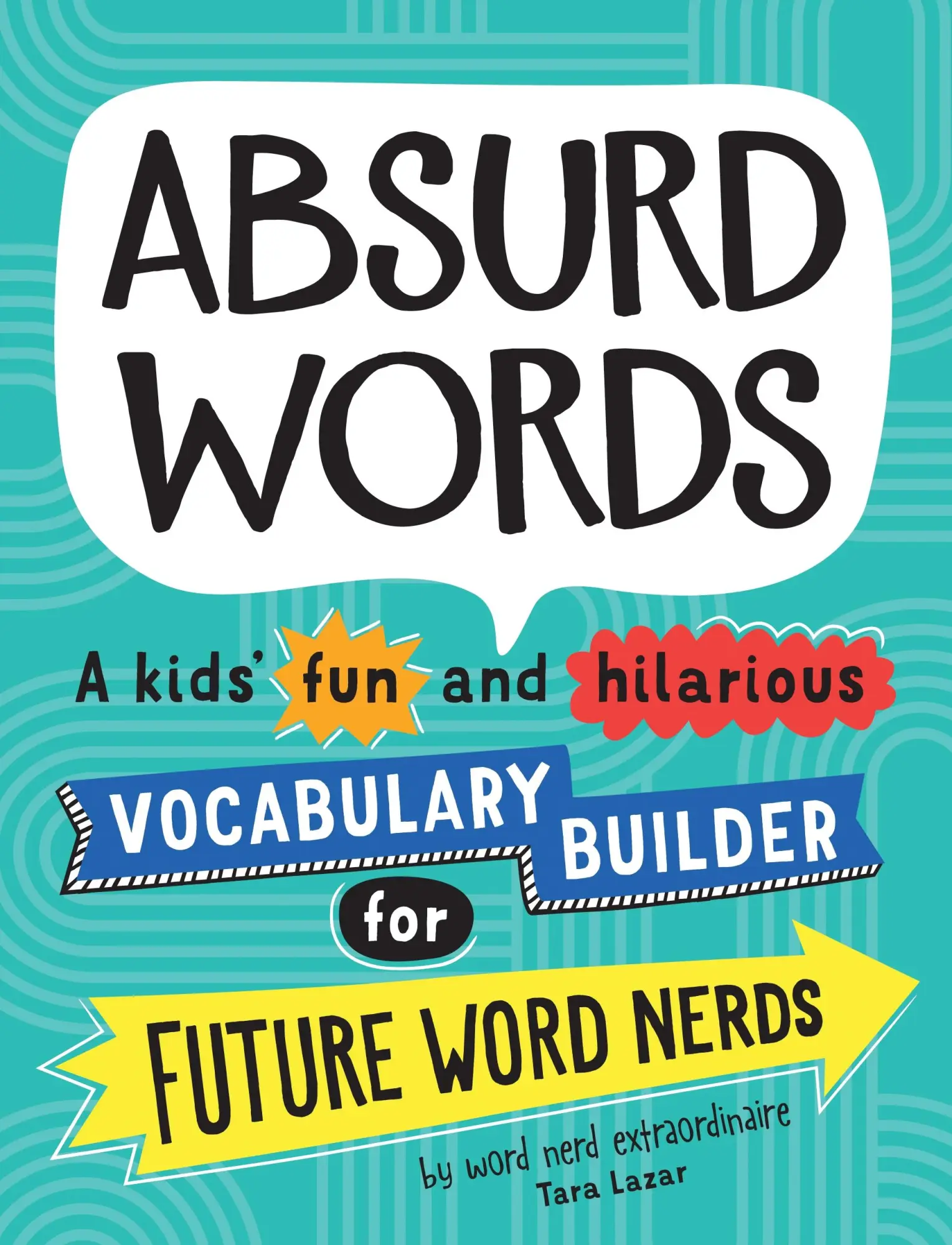 Cover: 9781492697428 | Absurd Words | Tara Lazar | Taschenbuch | Kartoniert / Broschiert