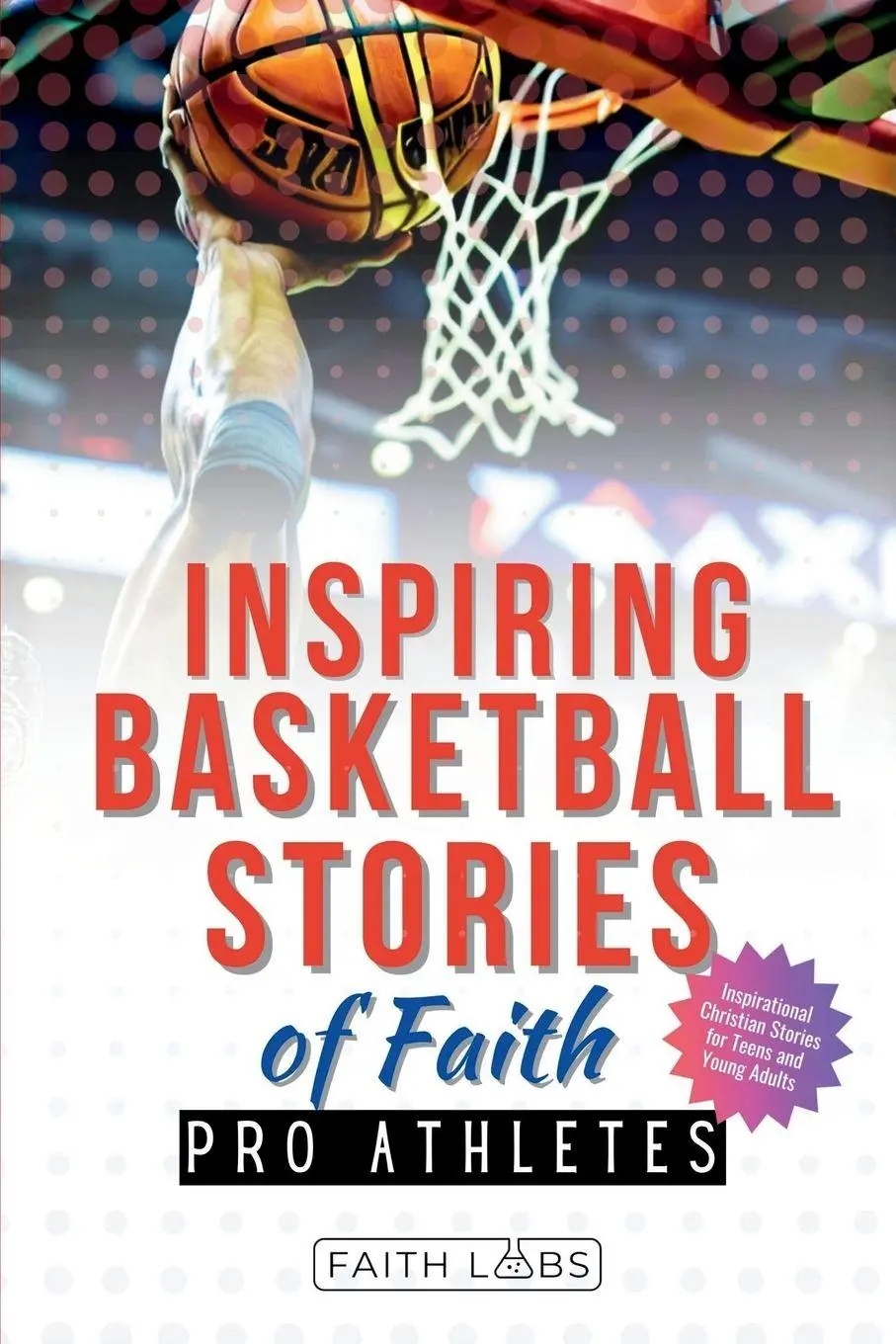 Cover: 9798349427428 | Inspiring Basketball Stories of Faith from Pro Athletes | Faithlabs