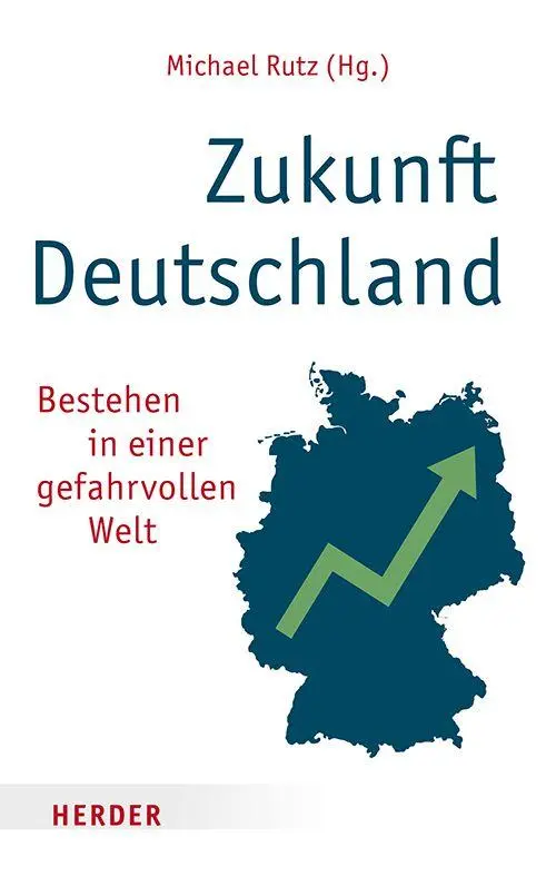 Cover: 9783451037528 | Zukunft Deutschland | Bestehen in einer gefahrvollen Welt | Rutz