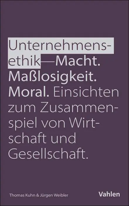 Cover: 9783800677528 | Unternehmensethik: Macht, Maßlosigkeit, Moral | Jürgen Weibler (u. a.)