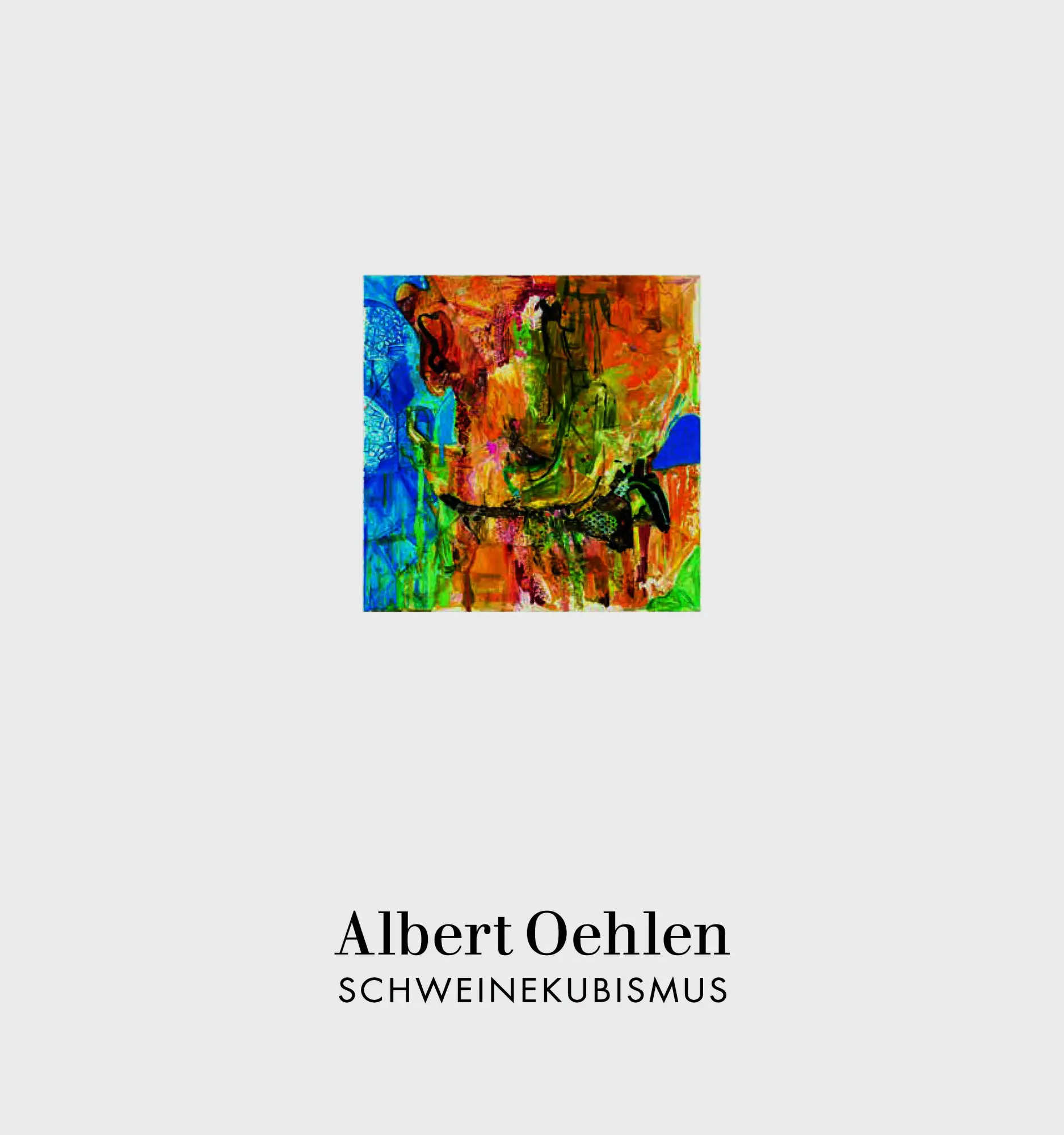 Cover: 9783947127528 | Albert Oehlen: Schweinekubismus | Albert Oehlen | Taschenbuch | 72 S.
