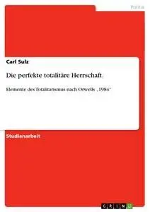 Cover: 9783638927628 | Die perfekte totalitäre Herrschaft. | Carl Sulz | Taschenbuch | 28 S.