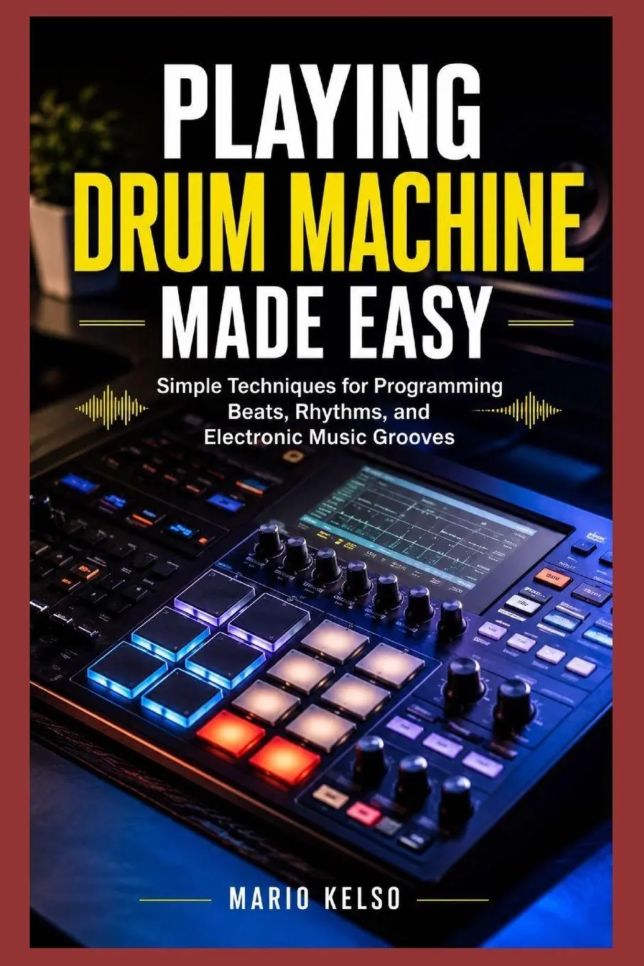 Playing Drum Machine Made Easy