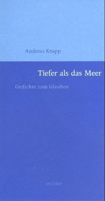 Cover: 9783429027728 | Tiefer als das Meer | Gedichte zum Glauben | Andreas Knapp | Buch