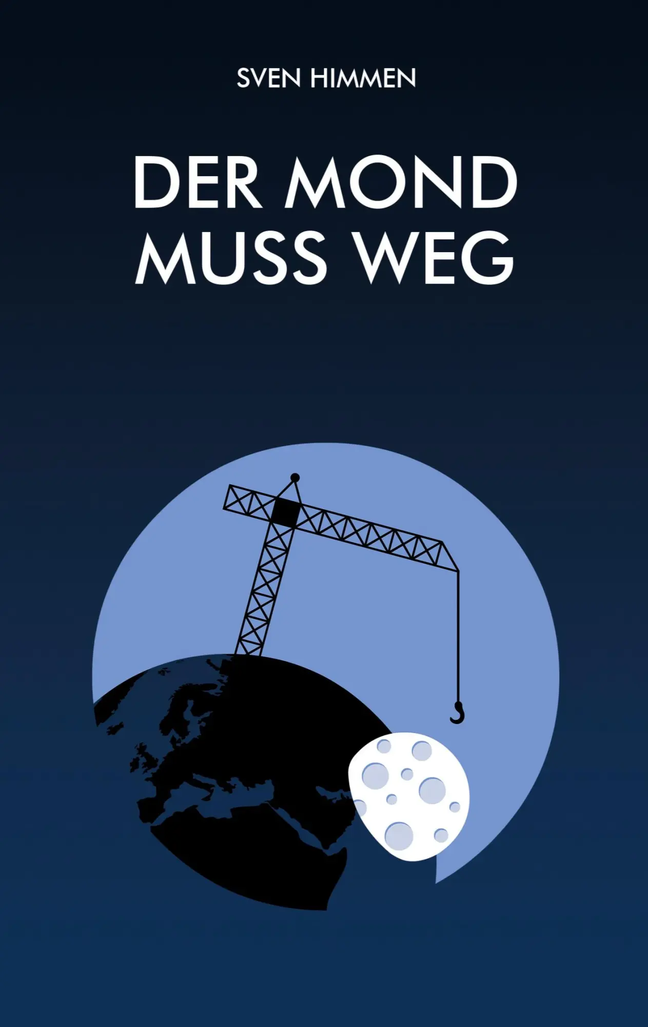 Cover: 9783695727728 | Der Mond muss weg | Sven Himmen | Taschenbuch | 416 S. | Deutsch