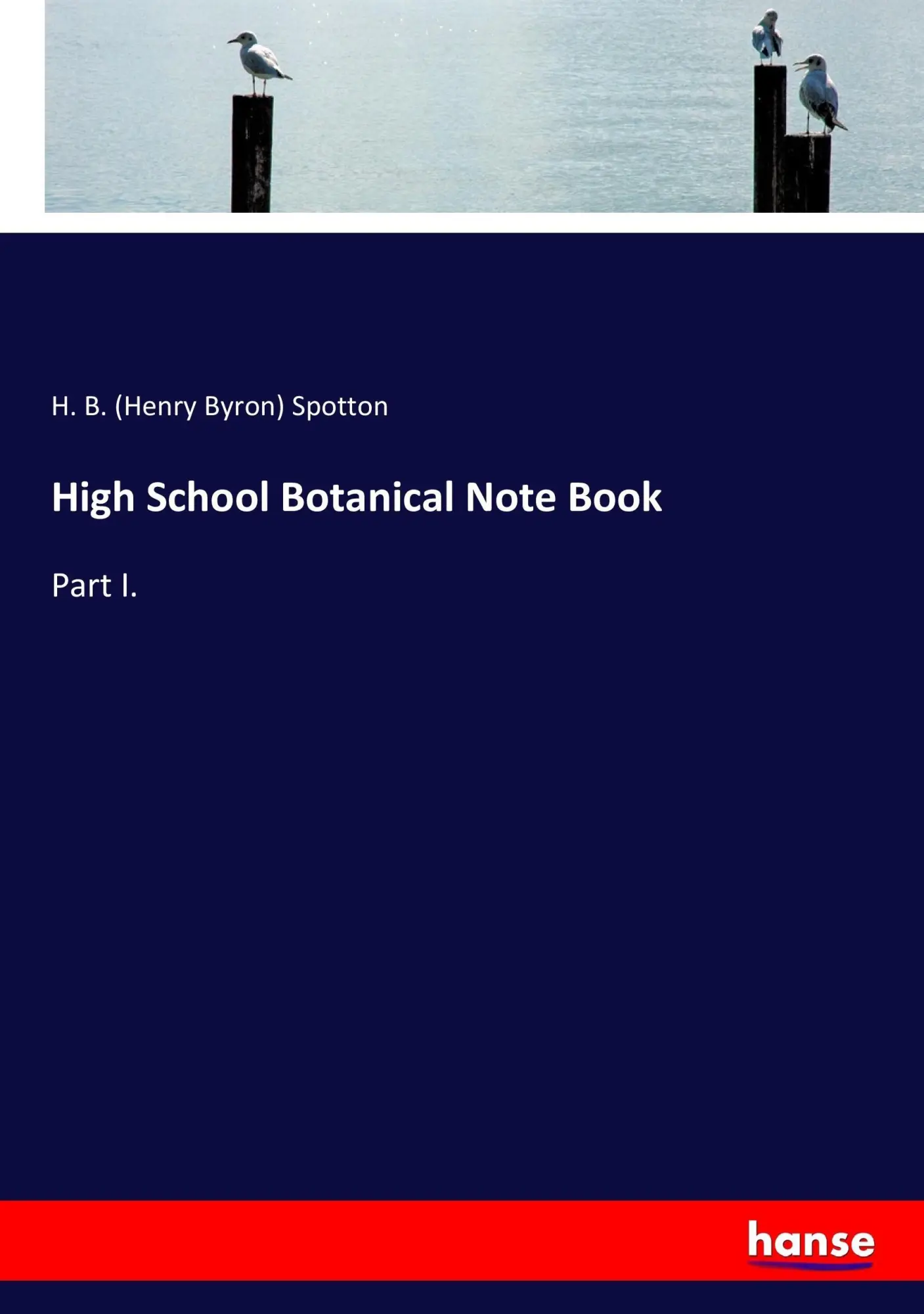 Cover: 9783744777728 | High School Botanical Note Book | Part I. | H. B. Spotton | Buch