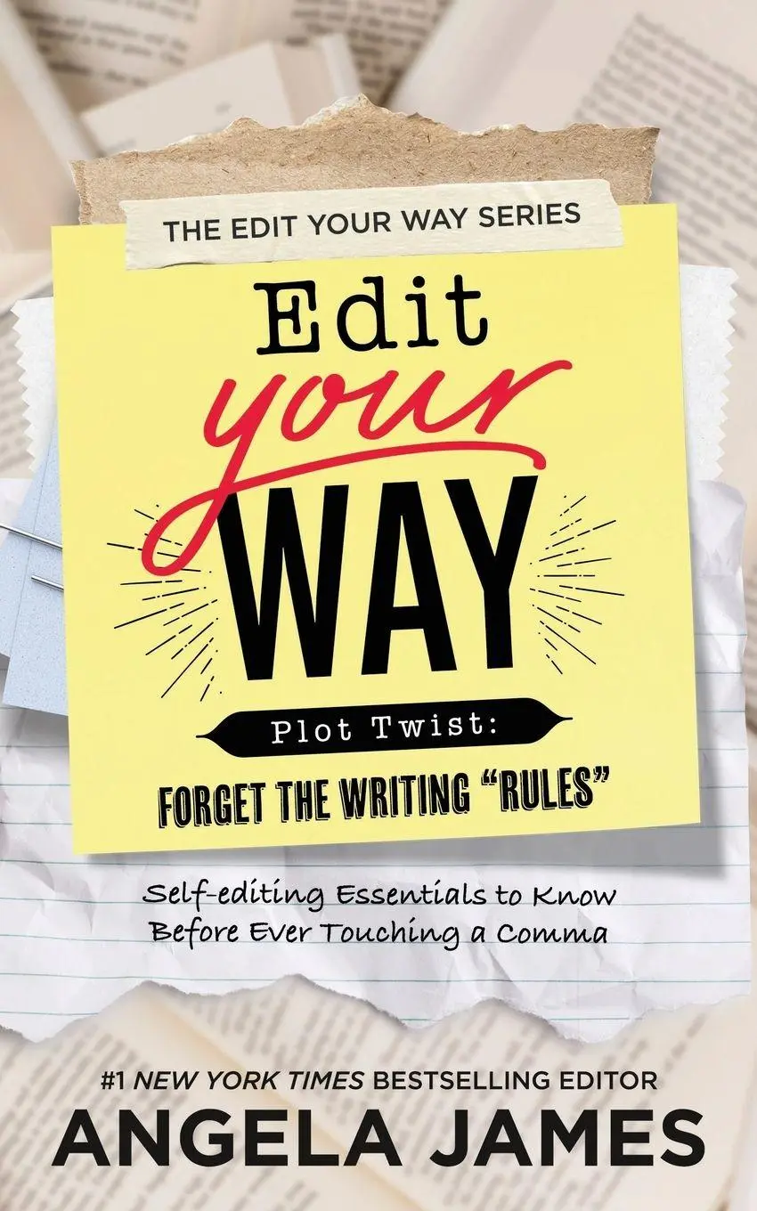 Cover: 9798991777728 | Edit Your Way | (Plot Twist: Forget the Writing "Rules") | James