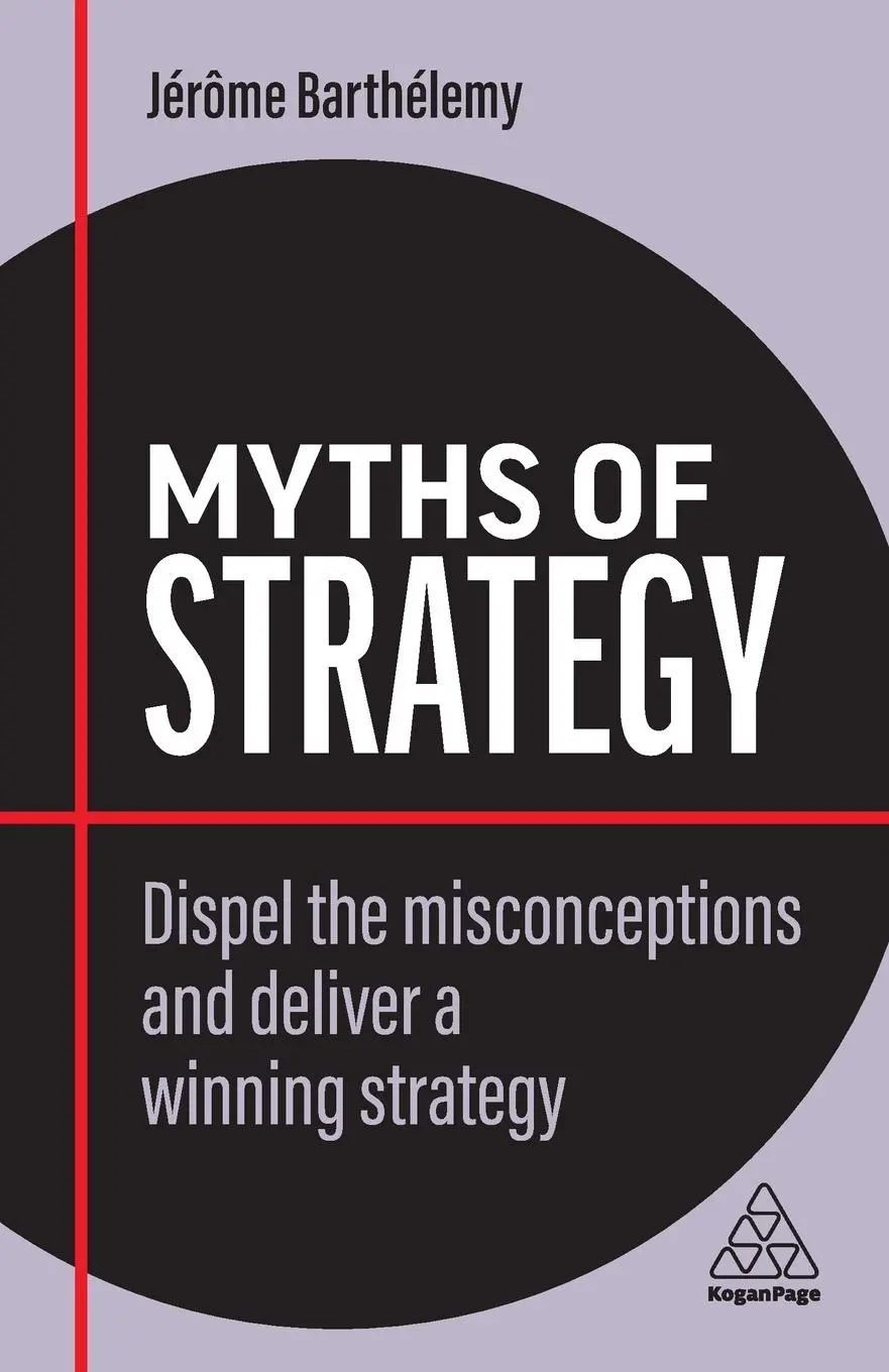 Cover: 9781398607828 | Myths of Strategy | Jérôme Barthélemy | Taschenbuch | Business Myths