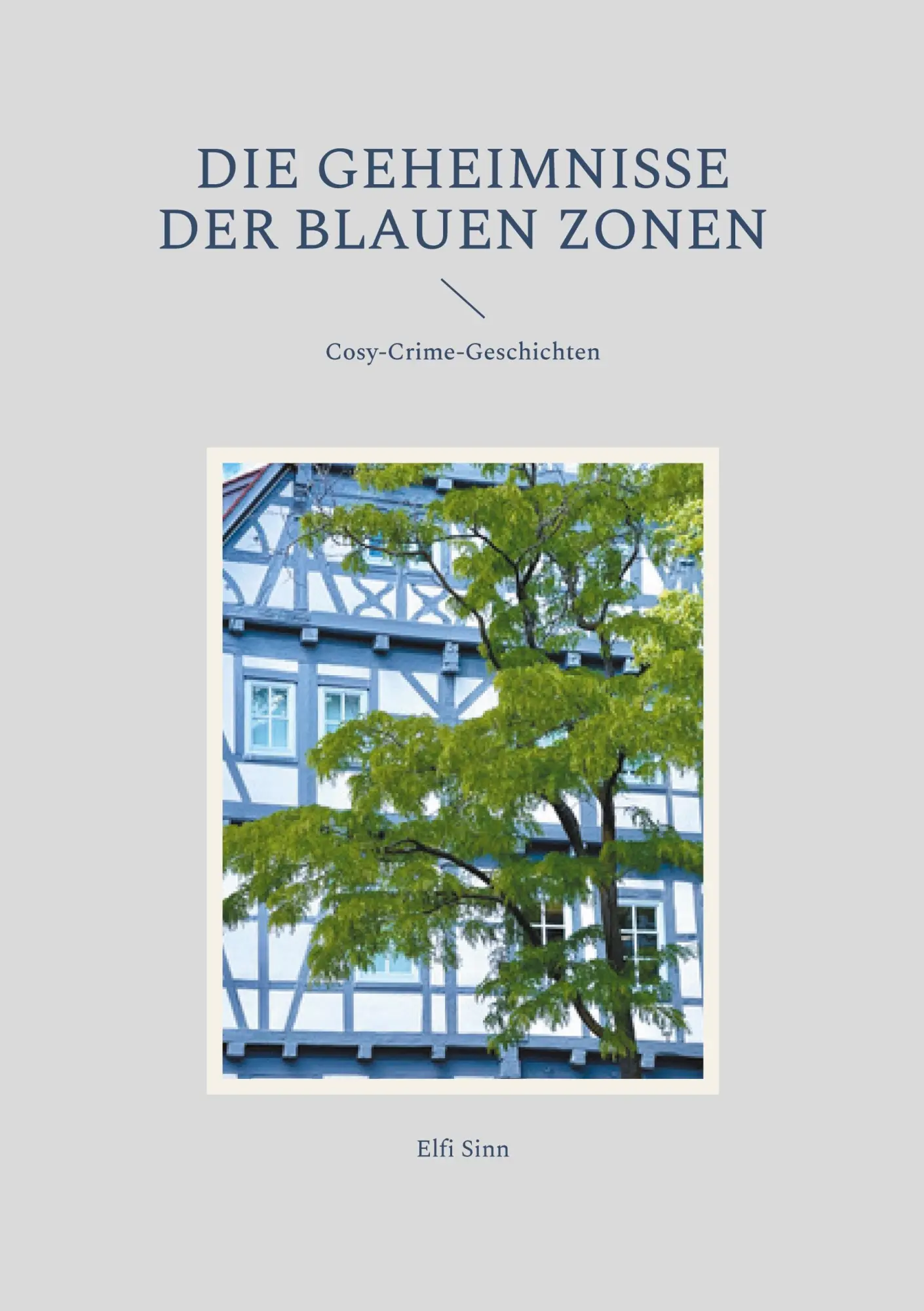 Cover: 9783759787828 | Die Geheimnisse der Blauen Zonen | Cosy-Crime-Geschichten | Elfi Sinn
