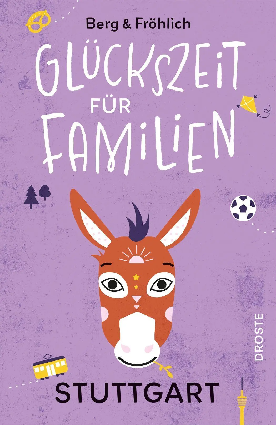 Cover: 9783770027828 | Glückszeit für Familien - Stuttgart | Daniela Berg (u. a.) | Buch