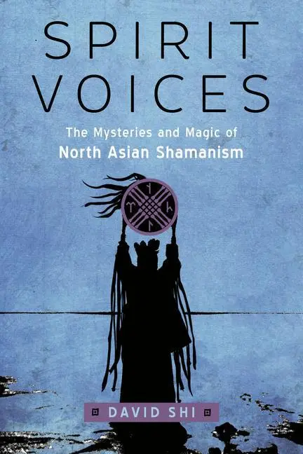 Cover: 9781578637928 | Spirit Voices | The Mysteries and Magic of North Asian Shamanism | Shi