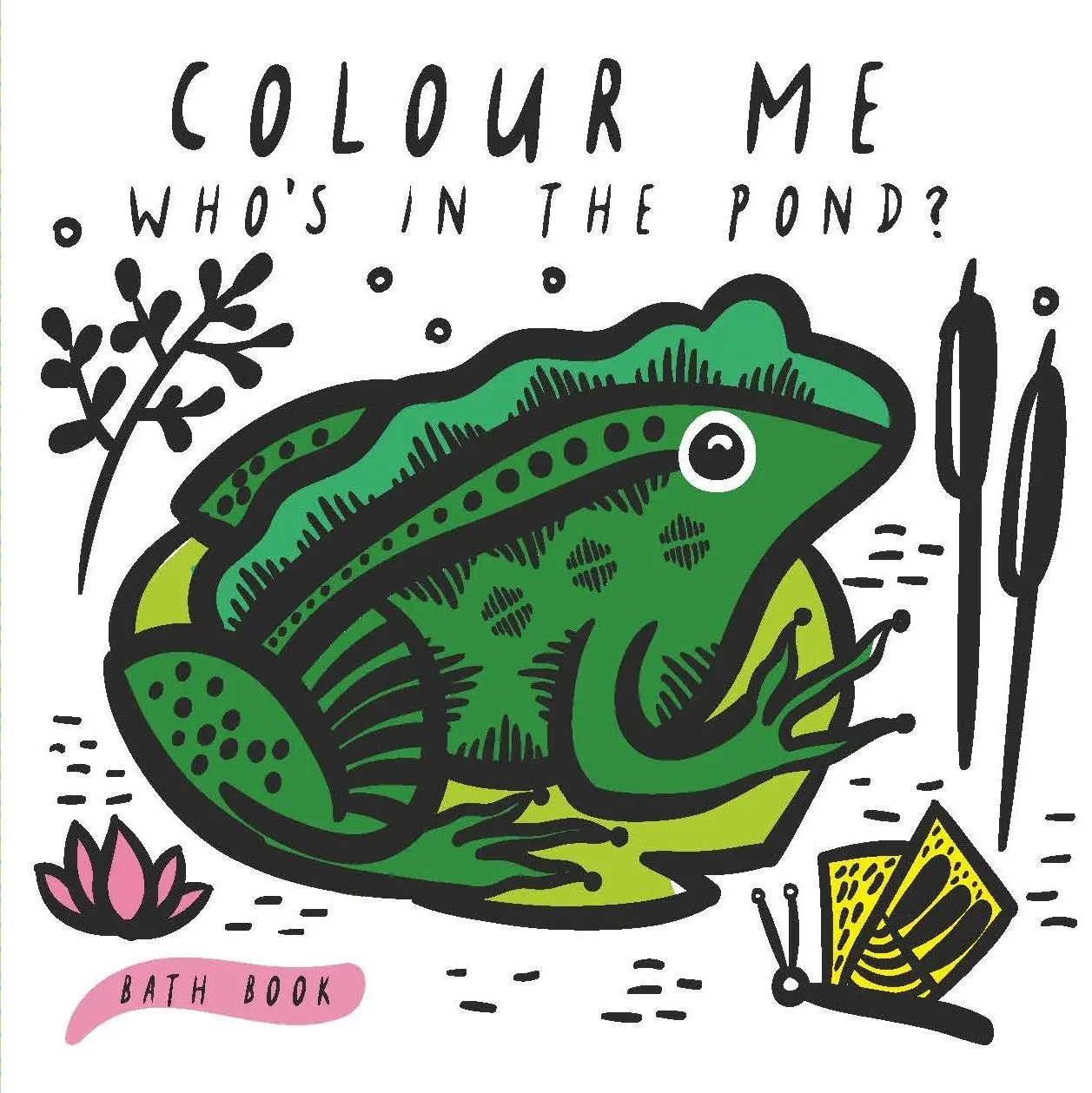 Cover: 9781784937928 | Colour Me: Who's in the Pond? | Baby's First Bath Book | Surya Sajnani Cover: 9781784937928 | Colour Me: Who's in the Pond? | Baby's First Bath Book | Surya Sajnani