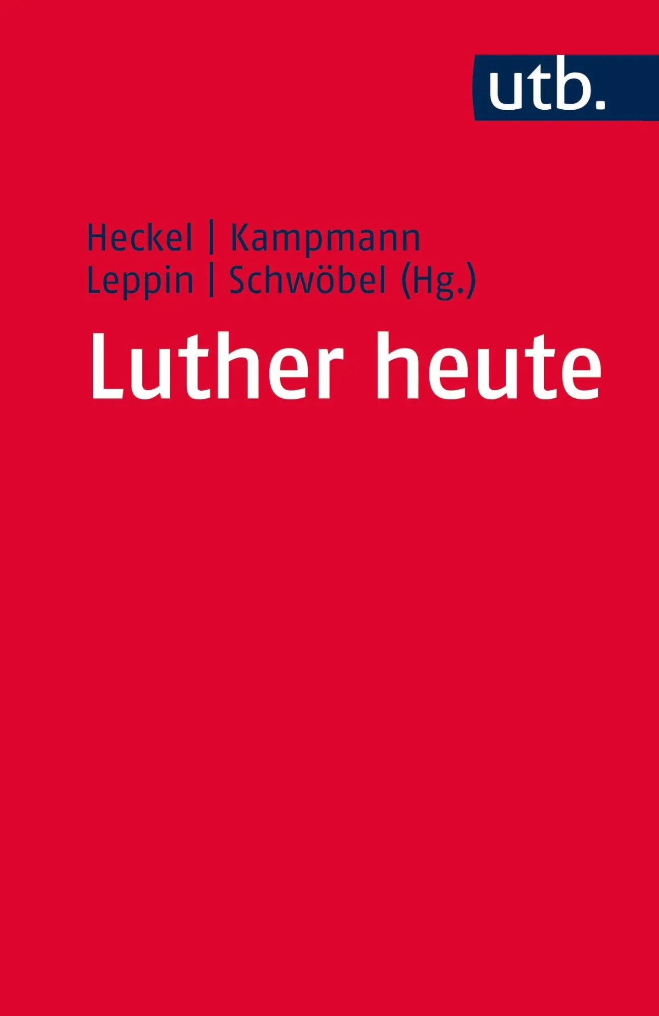 Cover: 9783825247928 | Luther heute | Ausstrahlungen der Wittenberger Reformation | Heckel