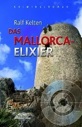 Cover: 9783939337928 | Das Mallorca-Elixier | Kriminalroman | Ralf Kelten | Taschenbuch