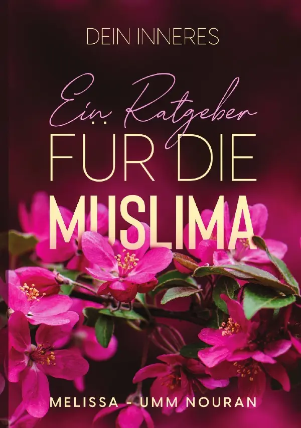 Cover: 9783754168028 | Dein Inneres | Ein Ratgeber für die Muslima | Melissa Umm Nouran