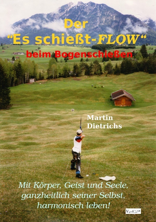 Cover: 9783757508128 | Der "Es schießt-FLOW" beim Bogenschießen | Martin Dietrichs | Buch