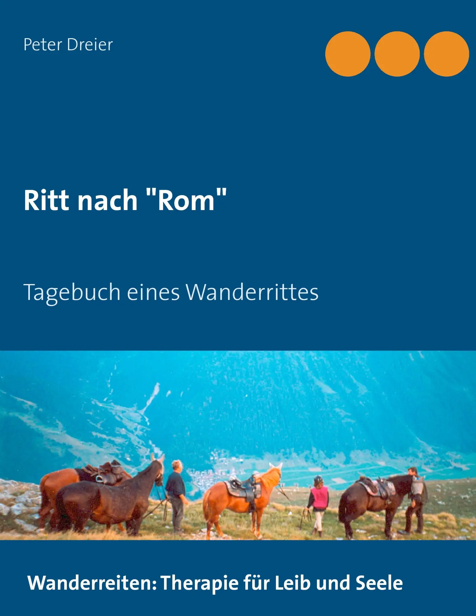 Cover: 9783842338128 | Ritt nach "Rom" | Tagebuch eines Wanderrittes | Peter Dreier | Buch