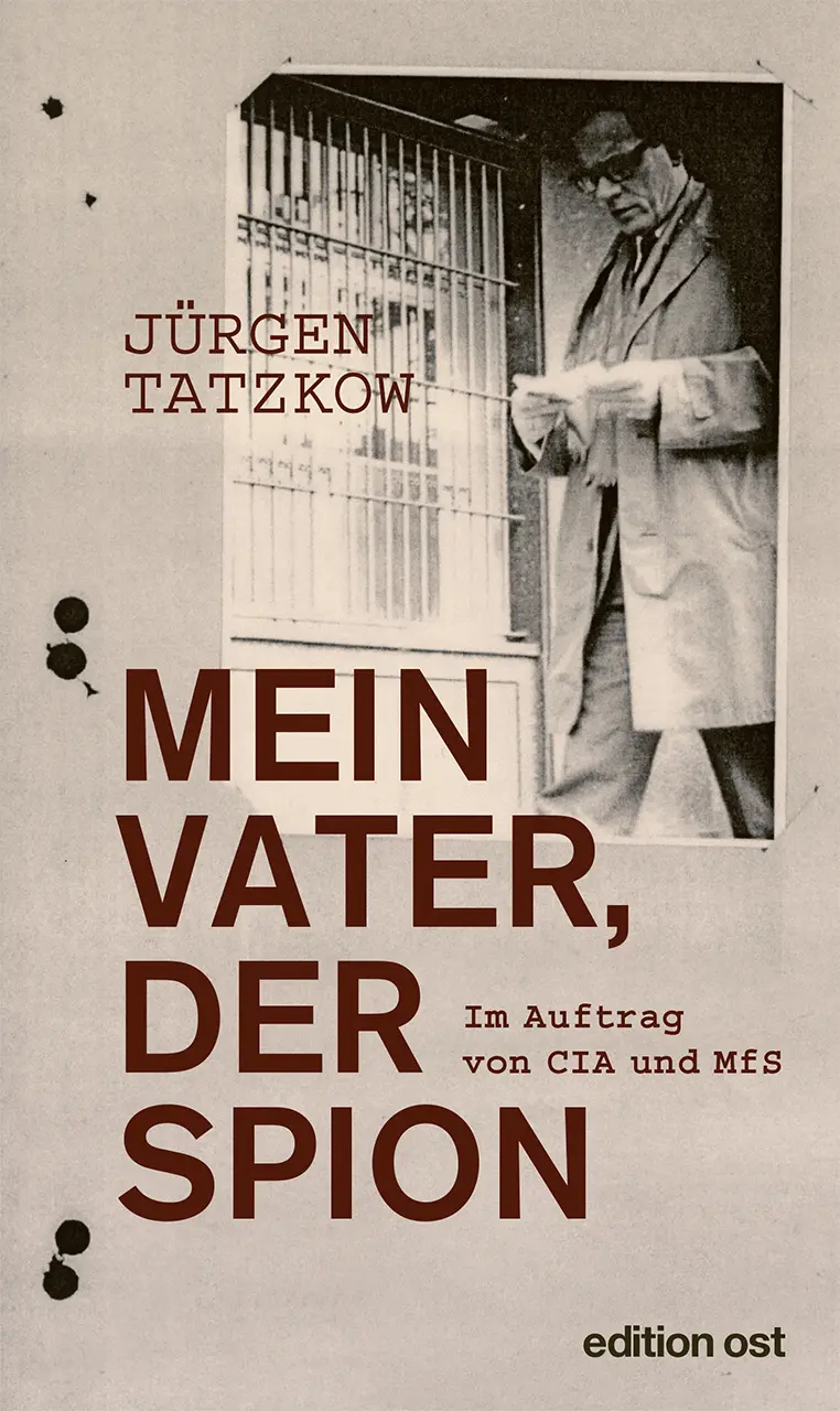 Cover: 9783360028228 | Mein Vater, der Spion | Im Auftrag von CIA und MfS | Jürgen Tatzkow