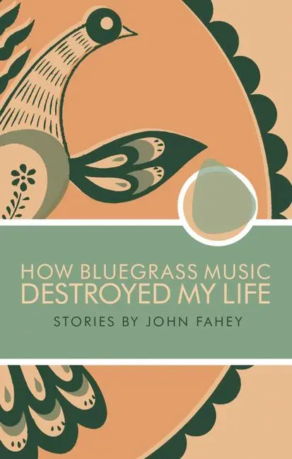 Cover: 9780965618328 | How Bluegrass Music Destroyed My Life | John Fahey | Taschenbuch