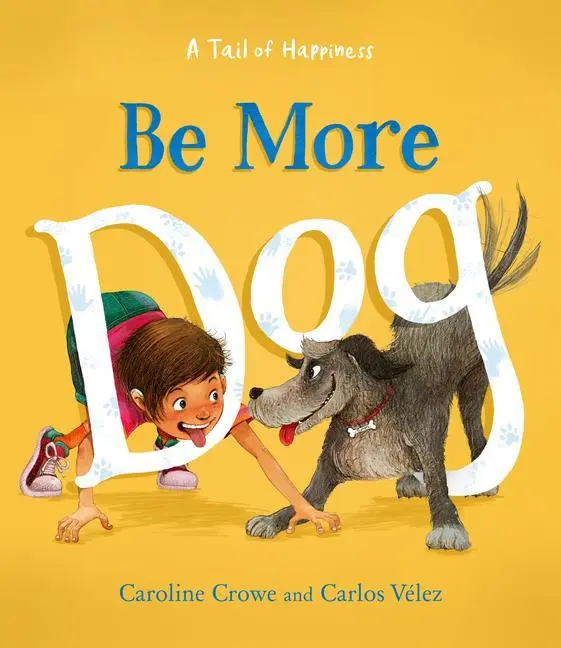 Cover: 9781782508328 | Be More Dog | Caroline Crowe | Buch | Gebunden | Englisch | 2023