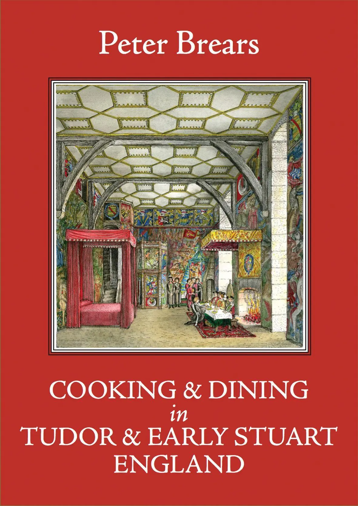 Cover: 9781909248328 | Cooking and Dining in Tudor and Early Stuart England | Peter Brears
