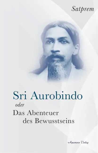 Sri Aurobindo oder Das Abenteuer des Bewusstseins - Neuware
