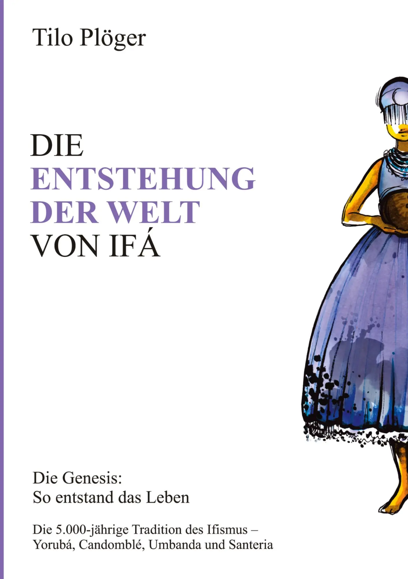 Cover: 9783734568428 | DIE ENTSTEHUNG DER WELT VON IFÁ | Die Genesis: So entstand das Leben