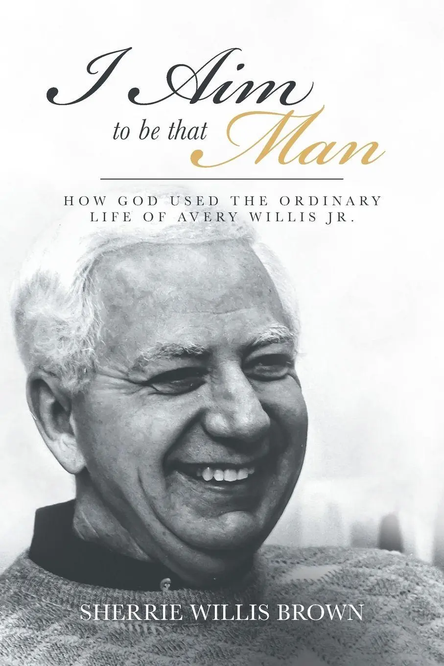 Cover: 9781642998528 | I Aim to Be That Man | Sherrie Willis Brown | Taschenbuch | Englisch