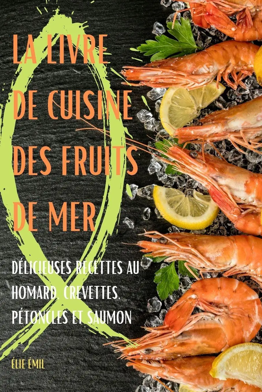 Cover: 9781803508528 | LA LIVRE DE CUISINE DES FRUITS DE MER | Élie Émile | Taschenbuch