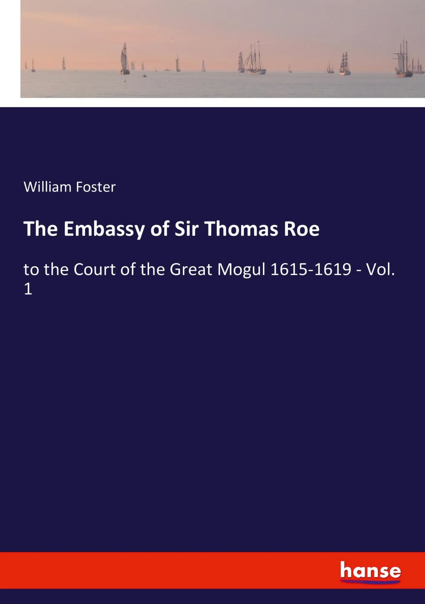 Cover: 9783337948528 | The Embassy of Sir Thomas Roe | William Foster | Taschenbuch | 360 S.