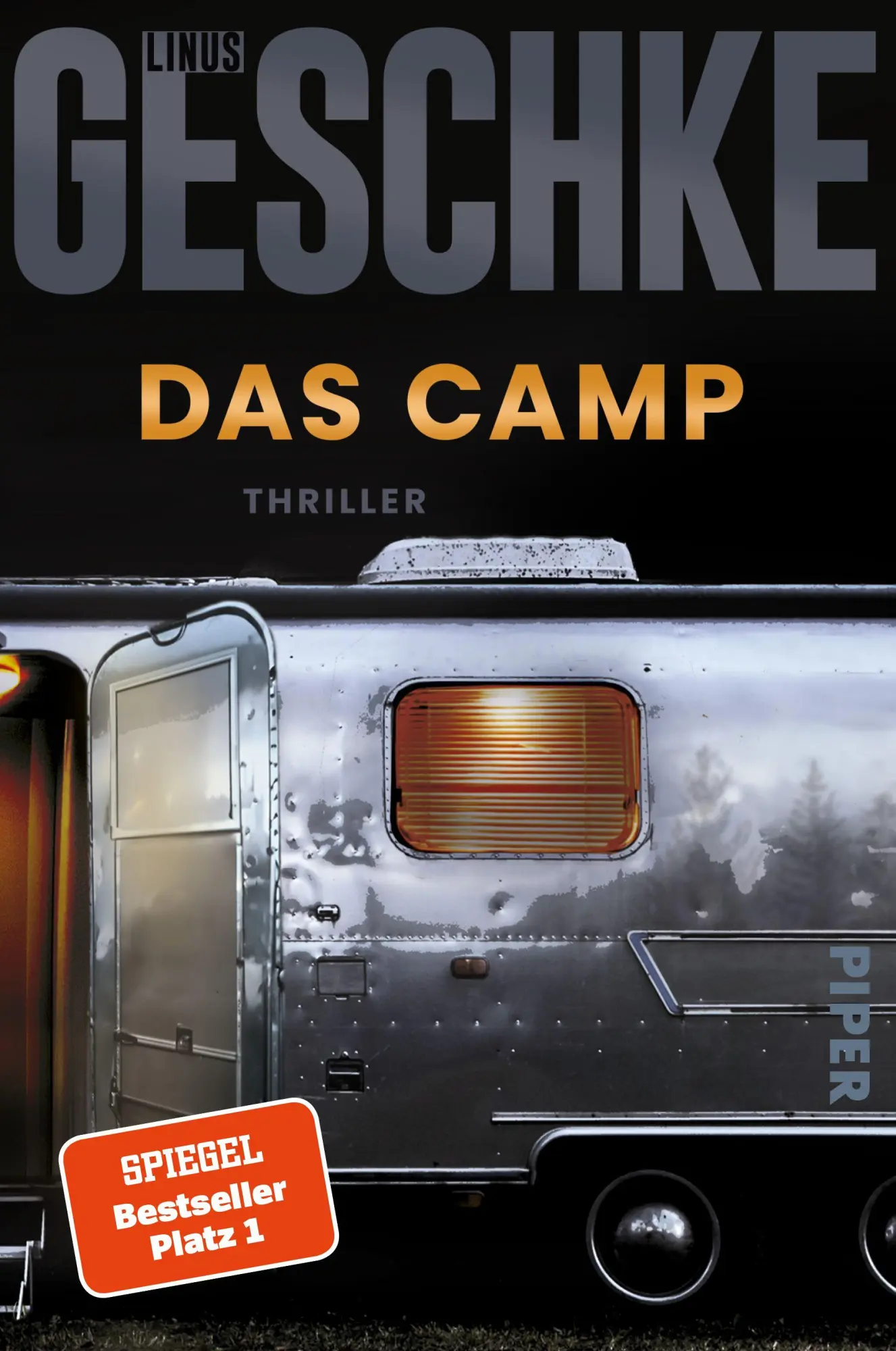 Cover: 9783492068628 | Das Camp | Thriller Der SPIEGEL-Bestseller #1 | Linus Geschke | Buch