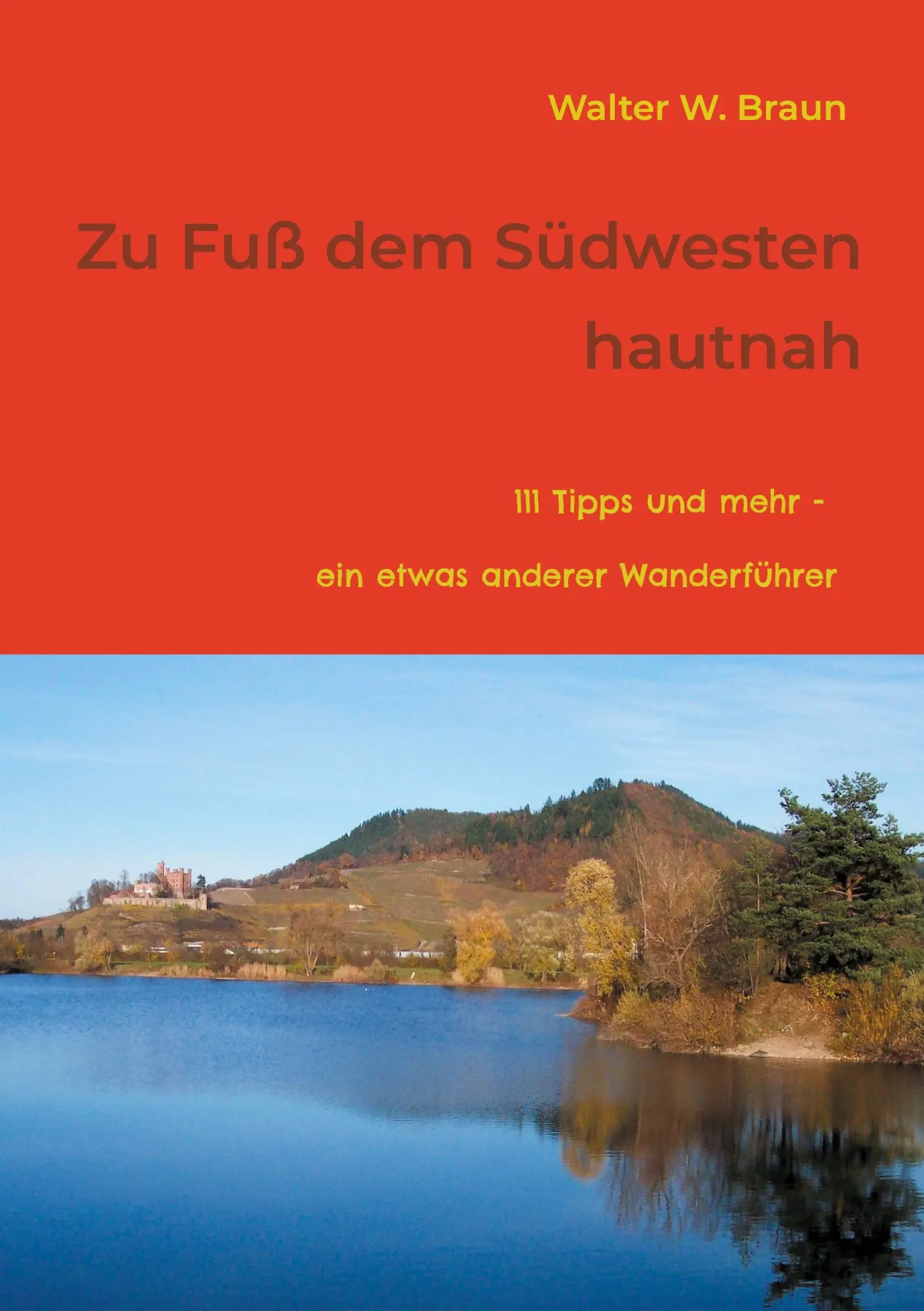 Cover: 9783754348628 | Zu Fuß dem Südwesten hautnah | Walter W. Braun | Taschenbuch | 324 S.