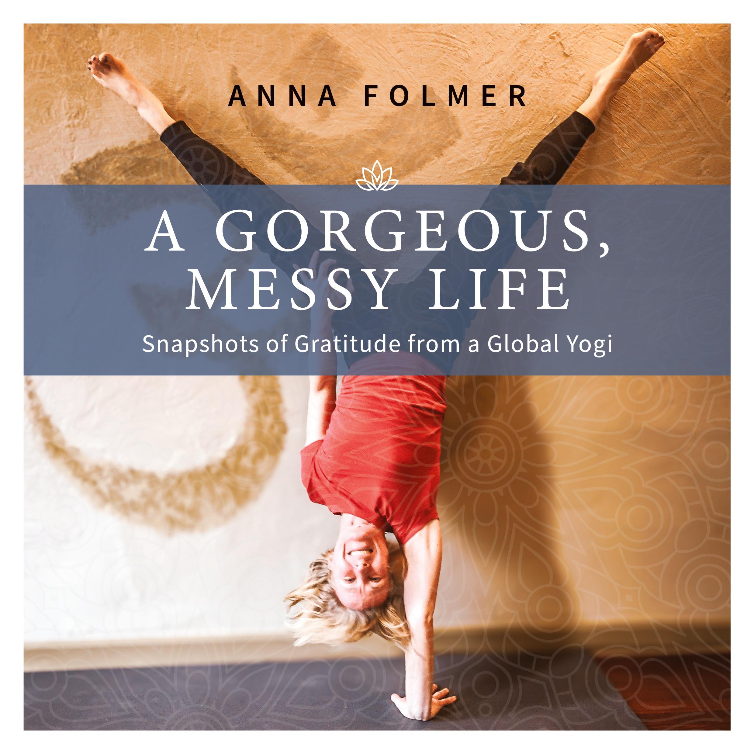 Cover: 9783759778628 | A Gorgeous Messy Life | Snapshots of Gratitude From a Global Yogi