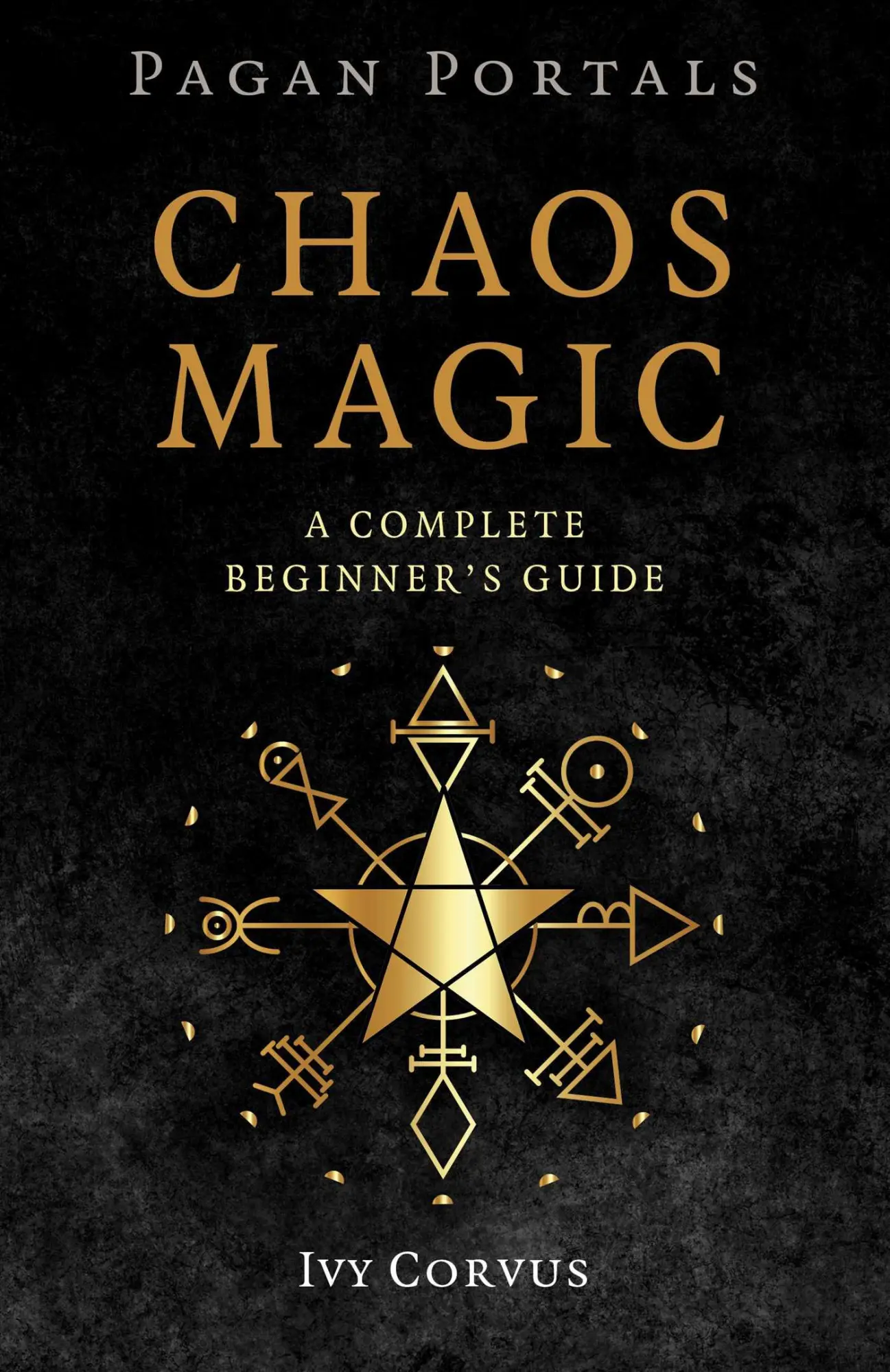 Cover: 9781803418728 | Pagan Portals - Chaos Magic | A Complete Beginner's Guide | Ivy Corvus