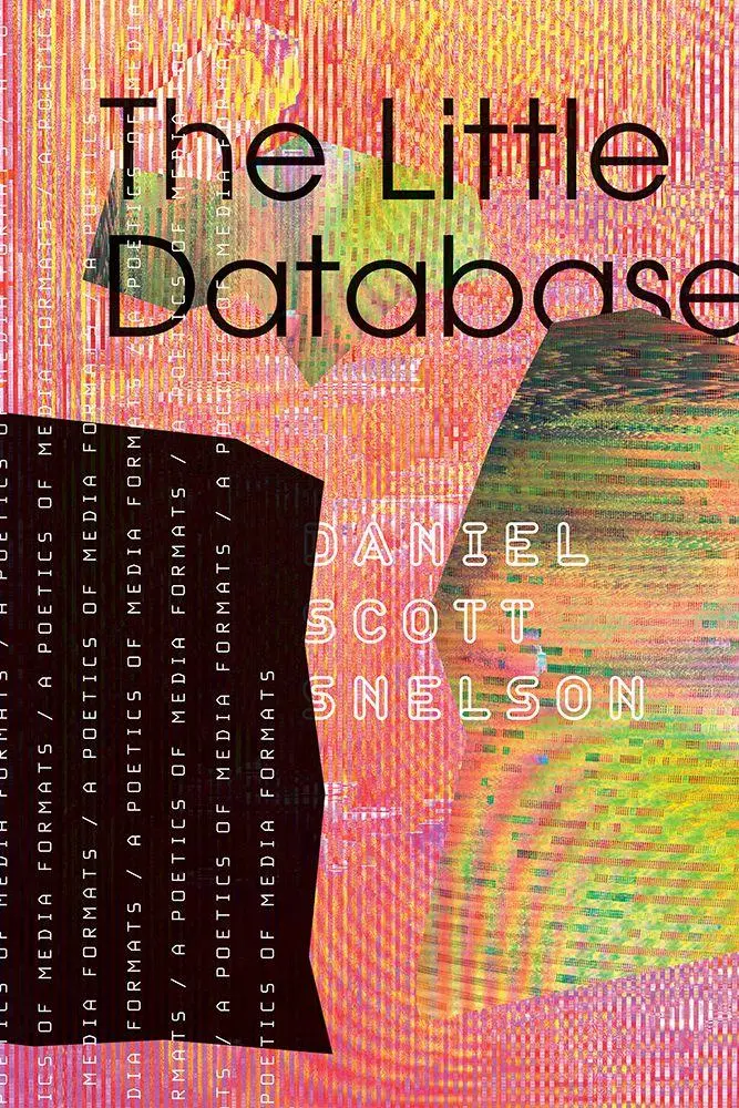 Cover: 9781517918828 | The Little Database Volume 64 | A Poetics of Media Formats | Snelson