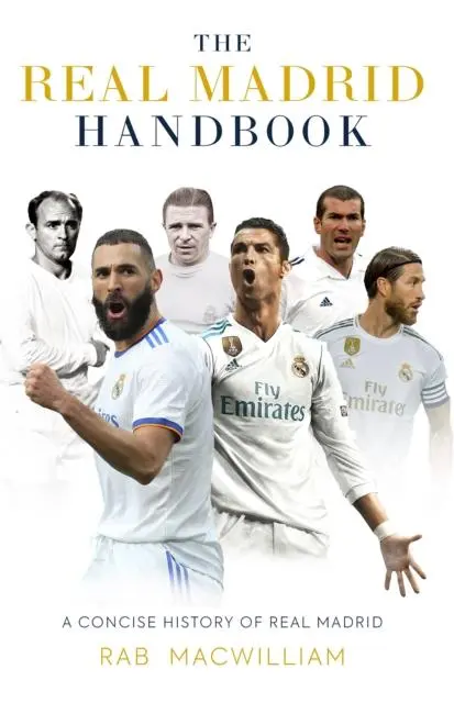 Cover: 9781913538828 | The Real Madrid Handbook | A Concise History of Real Madrid | Buch