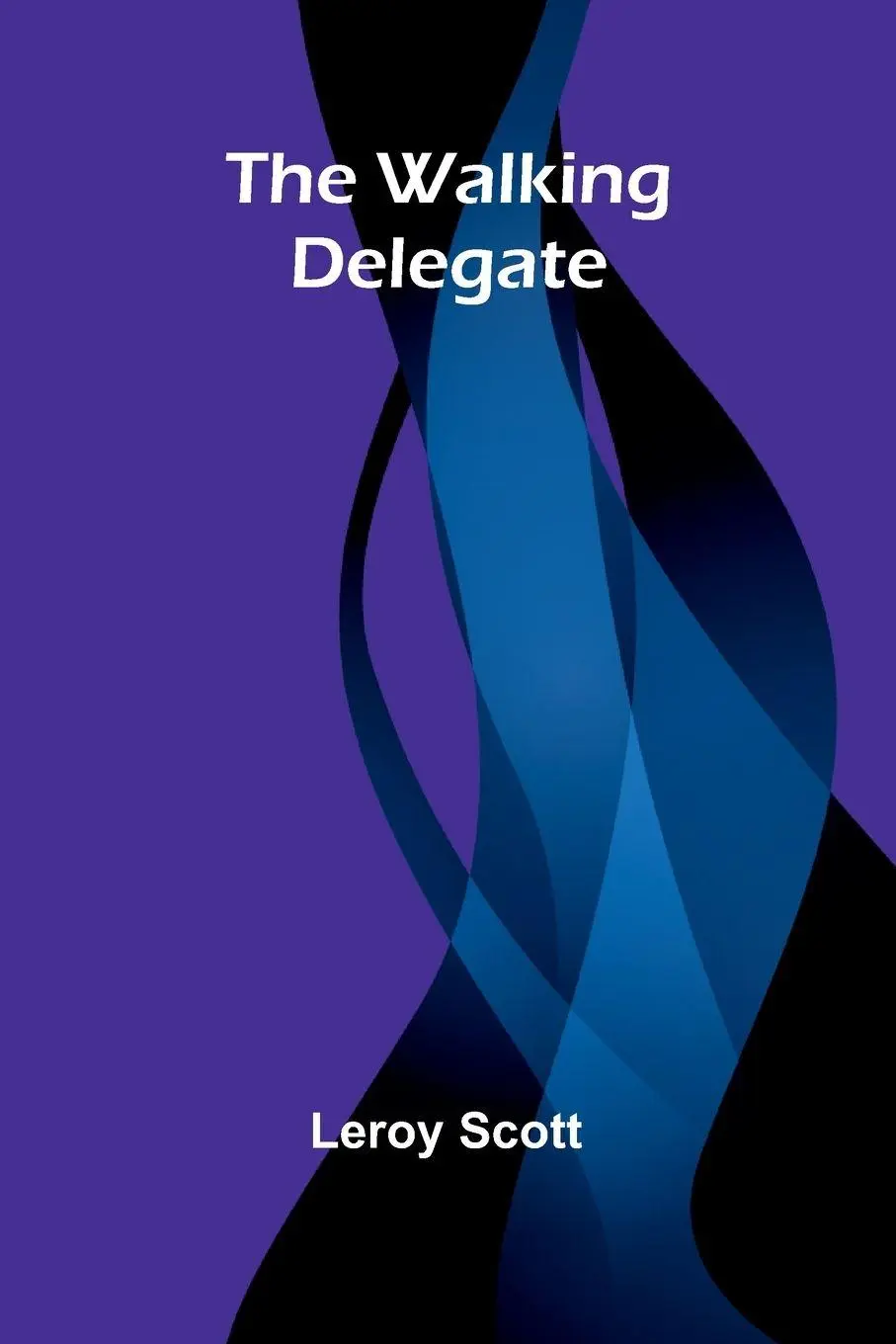 Cover: 9789362998828 | The Walking Delegate | Leroy Scott | Taschenbuch | Englisch | 2025