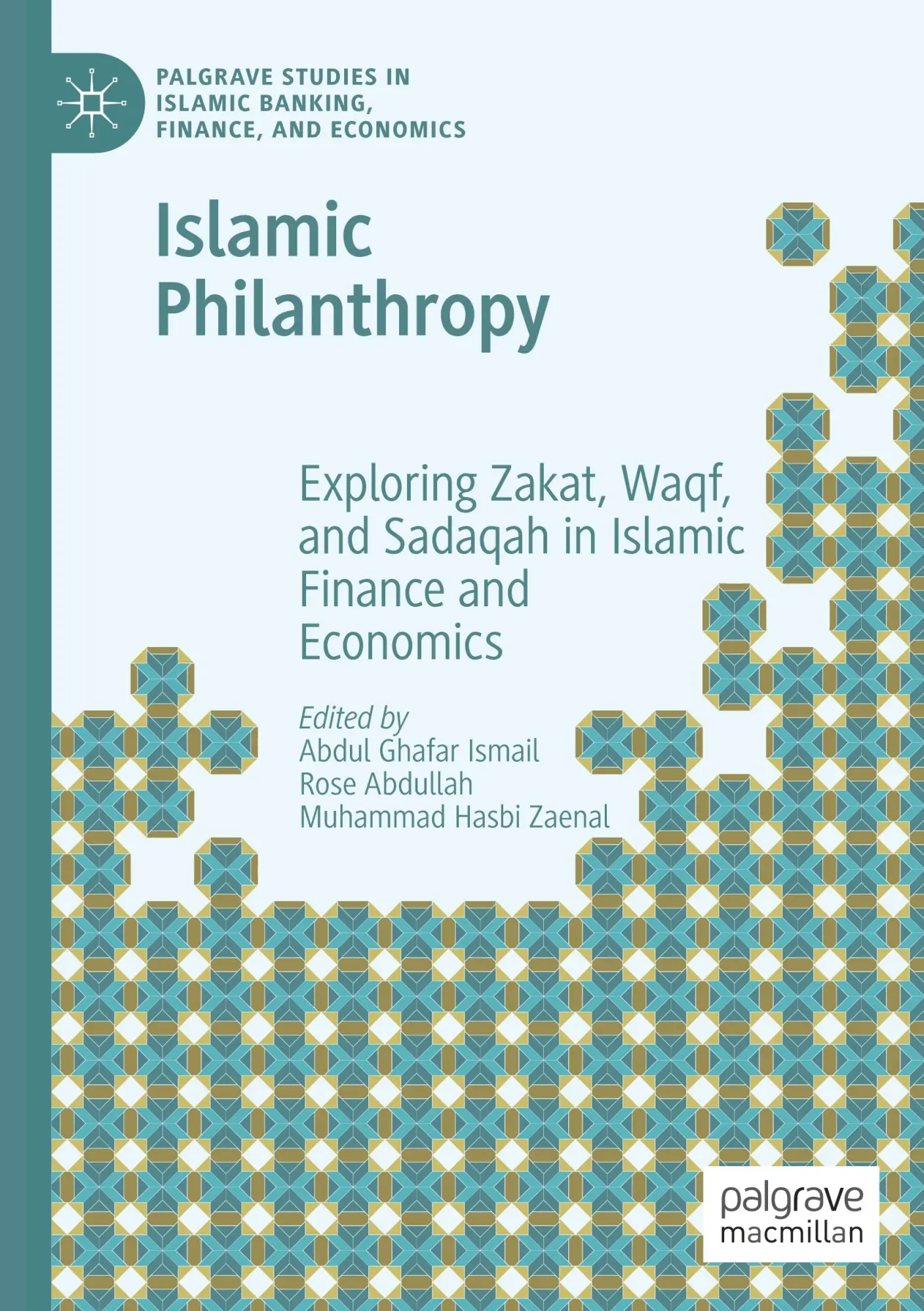 Islamic Philanthropy: Exploring Zakat, Waqf, and Sadaqah in Islamic Finance and Economics (Palgrave Studies in Islamic Banking, Finance, and Economics)