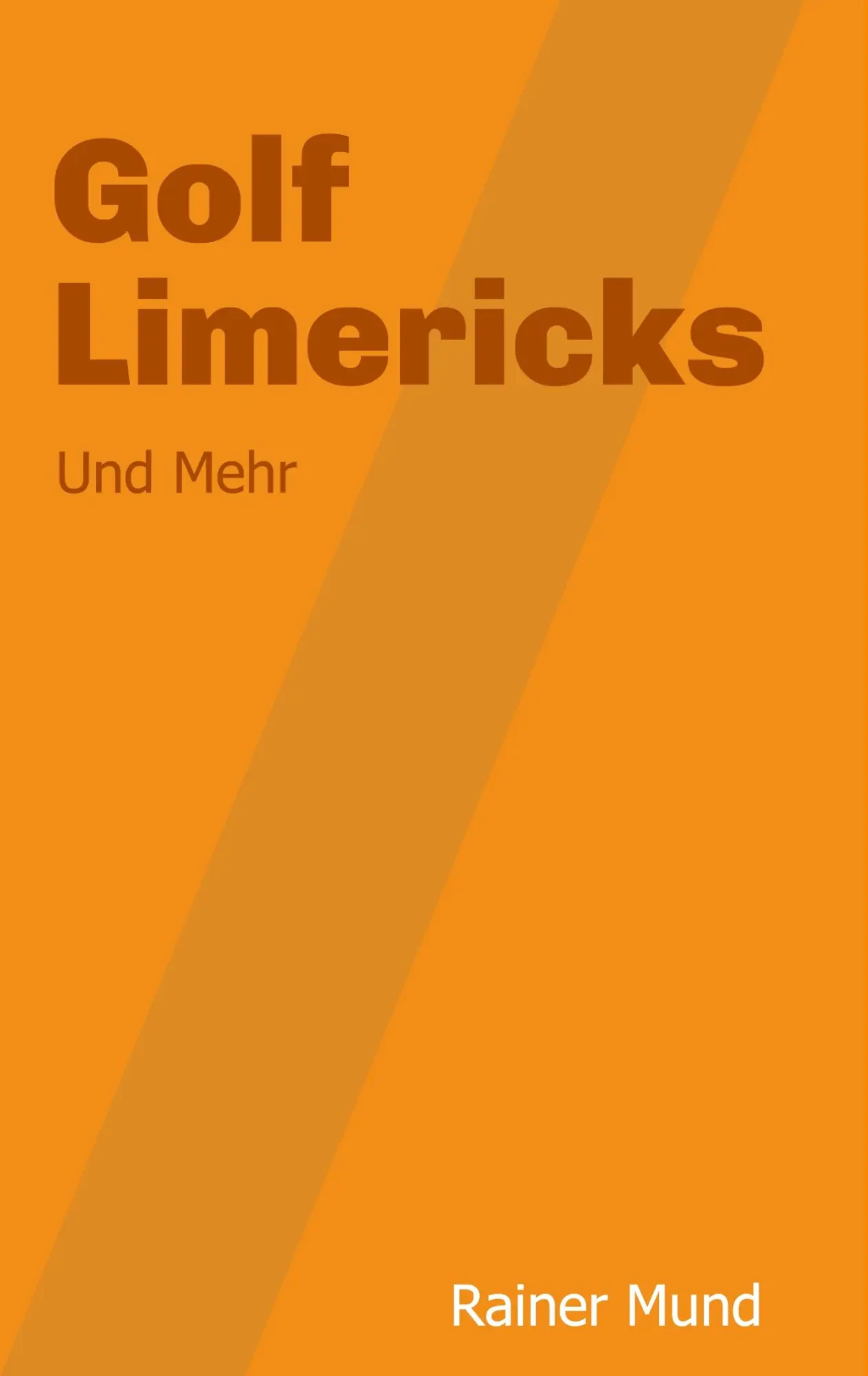 Cover: 9783347048928 | Golf Limericks | Und Mehr | Rainer Mund | Taschenbuch | 132 S. | 2020