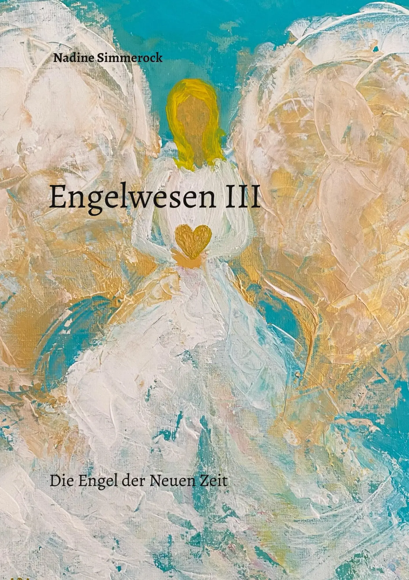 Cover: 9783695158928 | Engelwesen III | Die Engel der Neuen Zeit | Nadine Simmerock | Buch