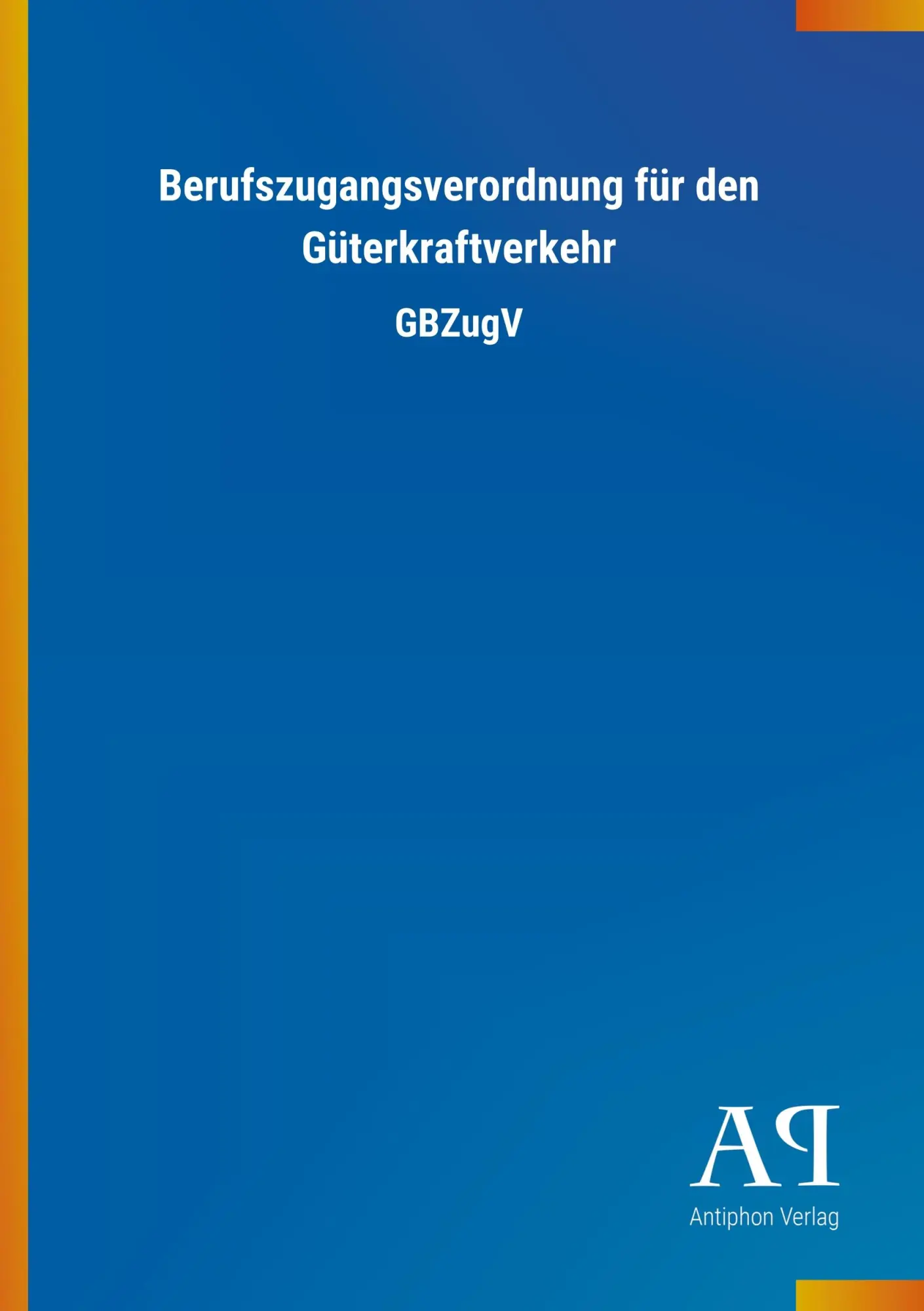 Cover: 9783731439028 | Berufszugangsverordnung für den Güterkraftverkehr | GBZugV | Verlag