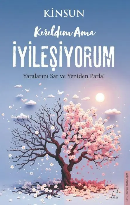 Cover: 9786255799128 | Kirildim Ama Iyilesiyorum | Yaralarini Sar ve Yeniden Parla! | Kinsun